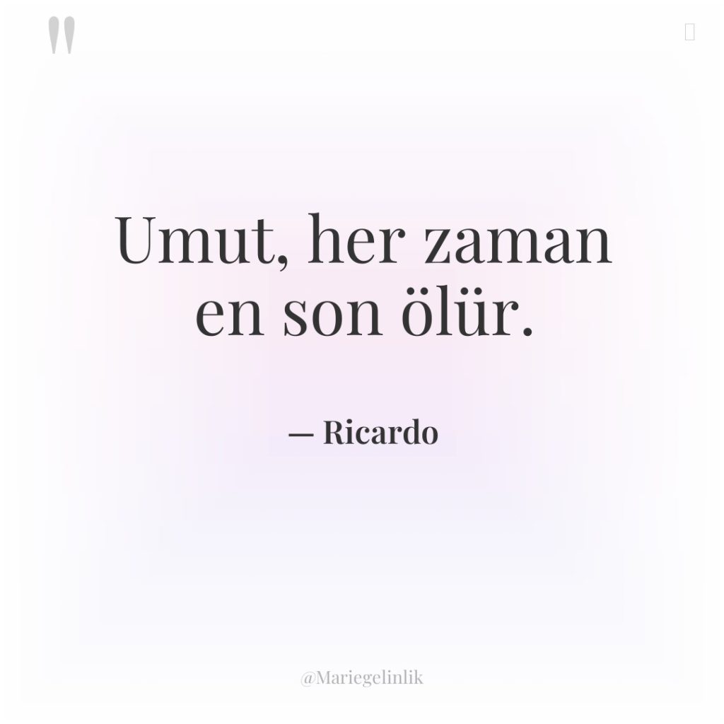 Umut, her zaman en son ölür.