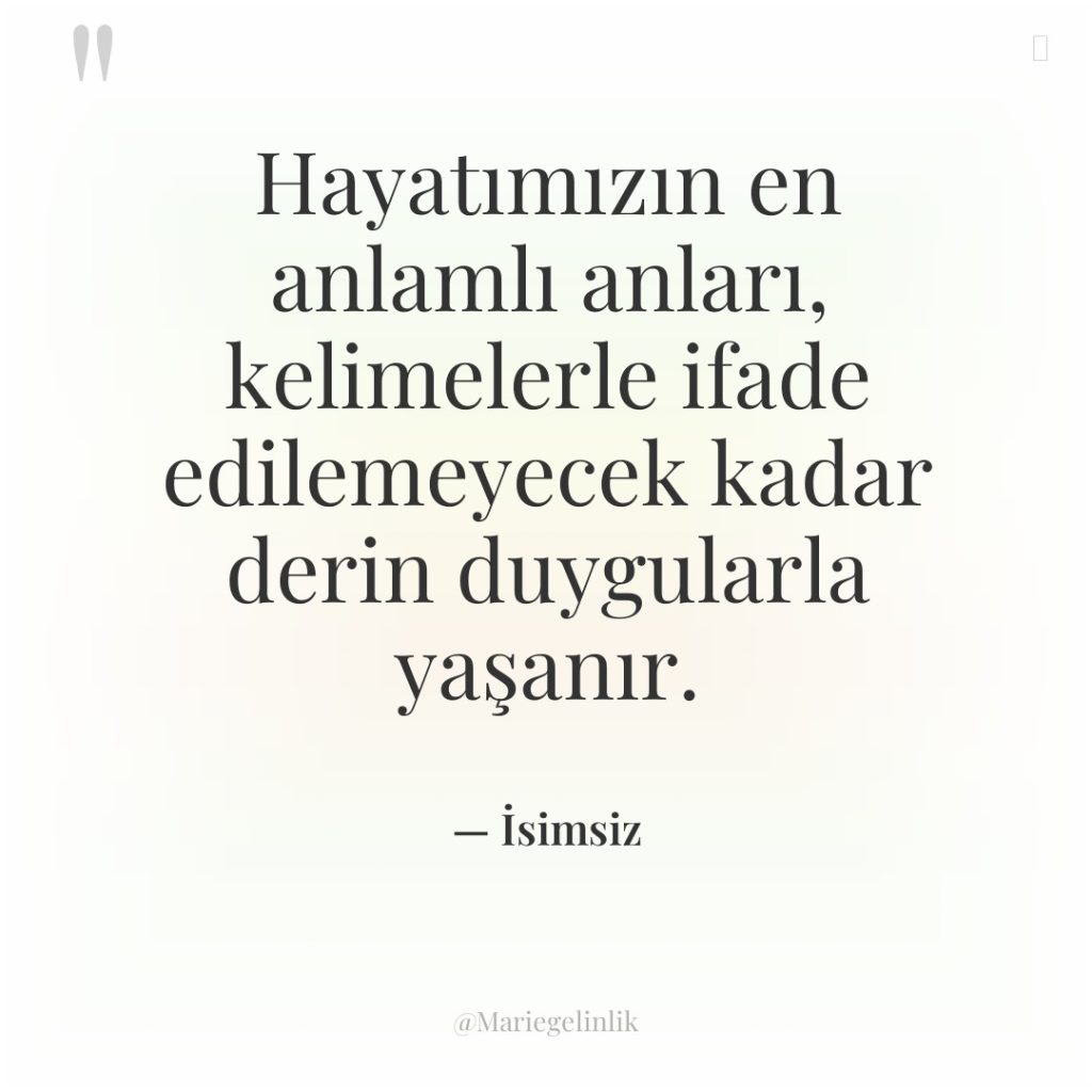 Hayatımızın en anlamlı anları, kelimelerle ifade edilemeyecek kadar derin duygularla…