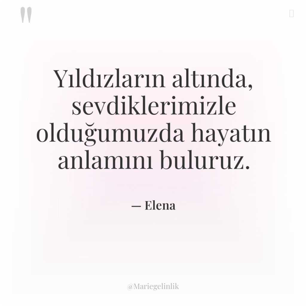 Yıldızların altında, sevdiklerimizle olduğumuzda hayatın anlamını buluruz.