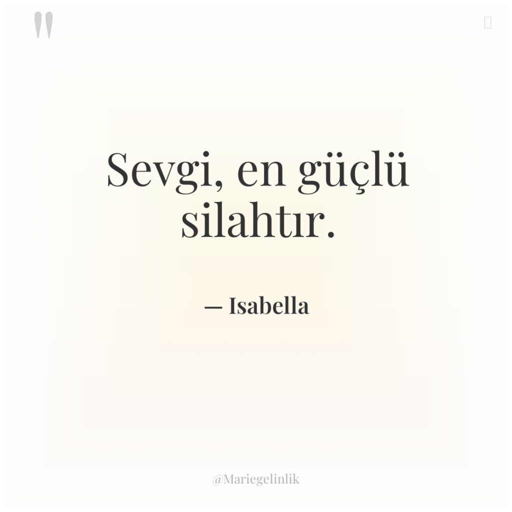 Sevgi, en güçlü silahtır.
