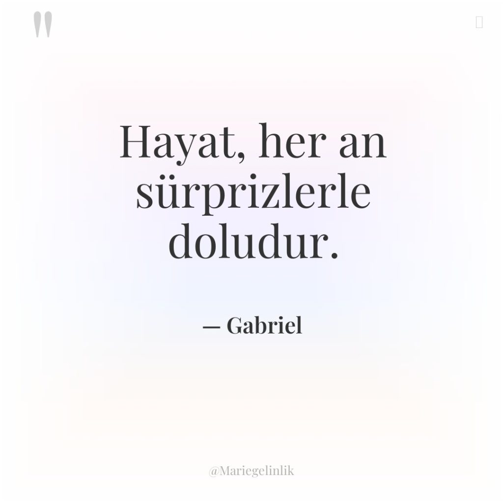 Hayat, her an sürprizlerle doludur.
