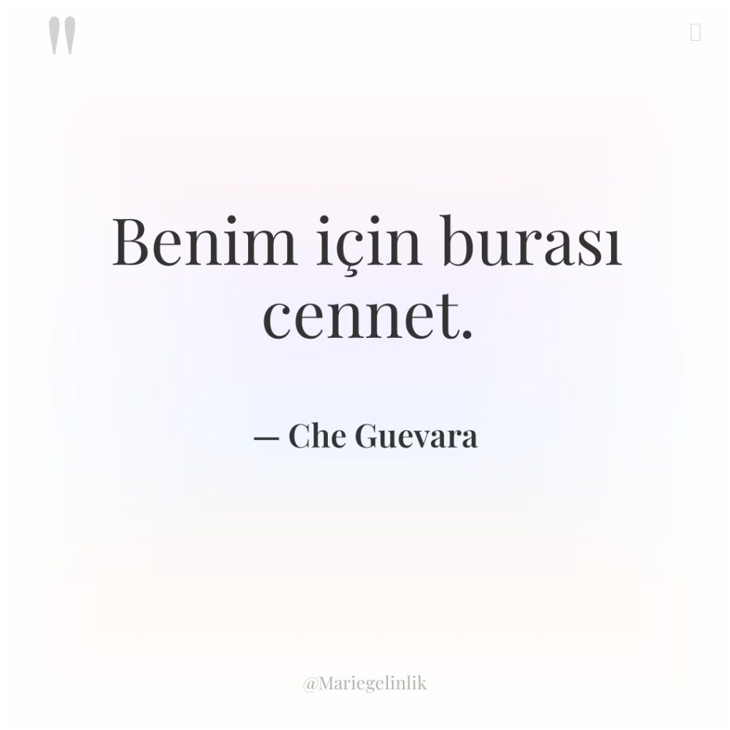 Benim için burası cennet.