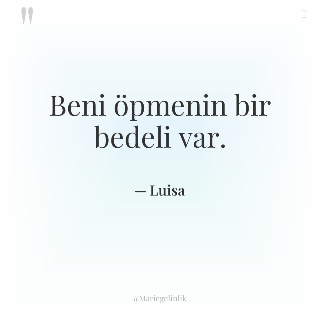 Beni öpmenin bir bedeli var.