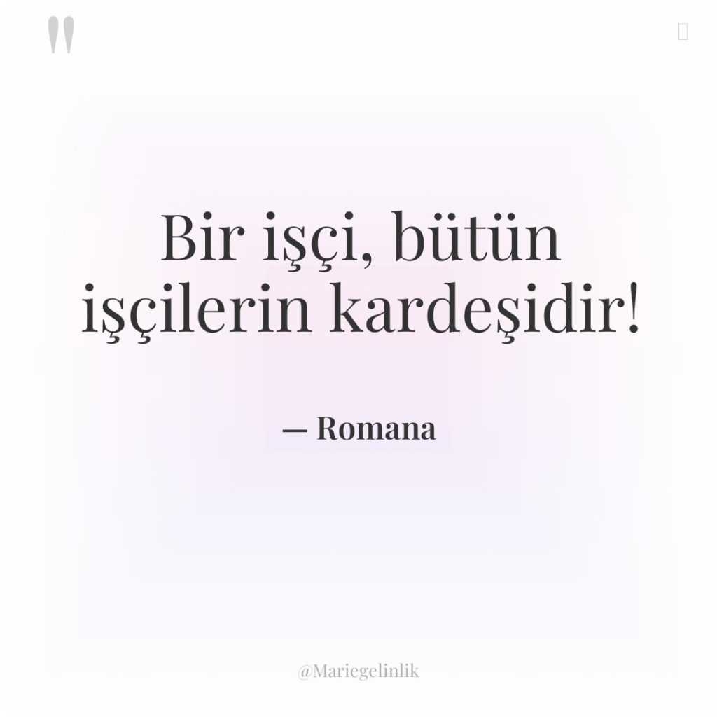 Bir işçi, bütün işçilerin kardeşidir!