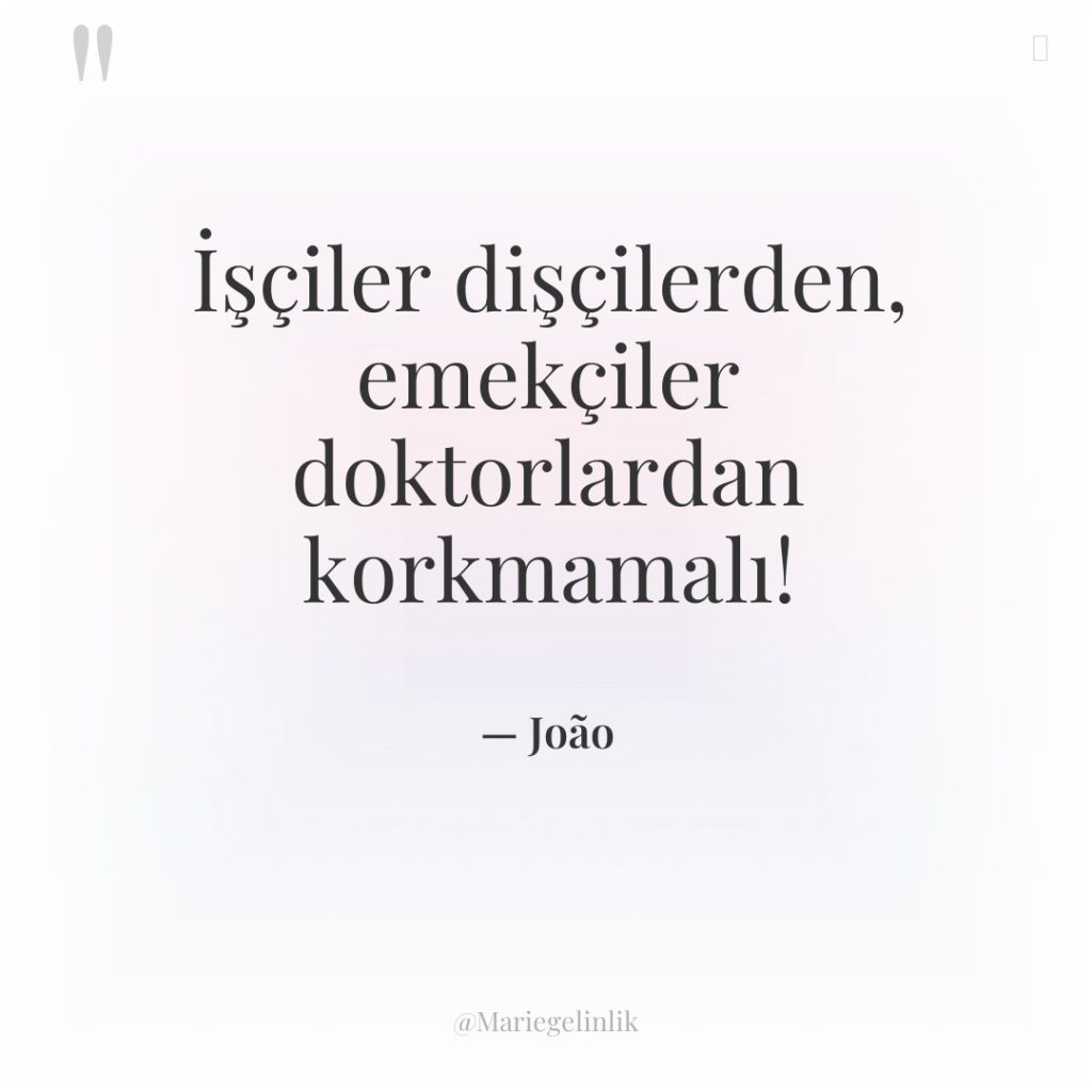 İşçiler dişçilerden, emekçiler doktorlardan korkmamalı!