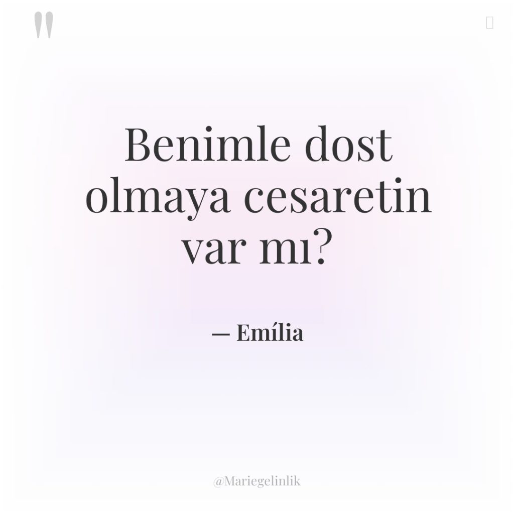 Benimle dost olmaya cesaretin var mı?