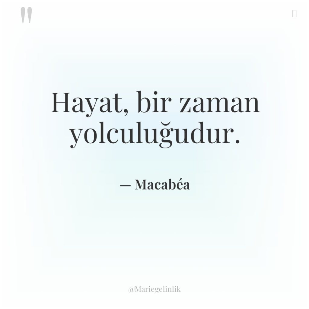 Hayat, bir zaman yolculuğudur.