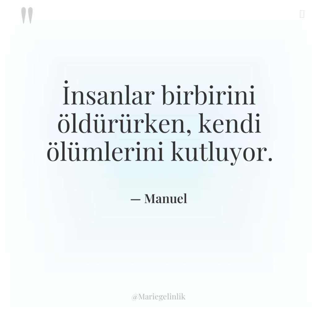 İnsanlar birbirini öldürürken, kendi ölümlerini kutluyor.