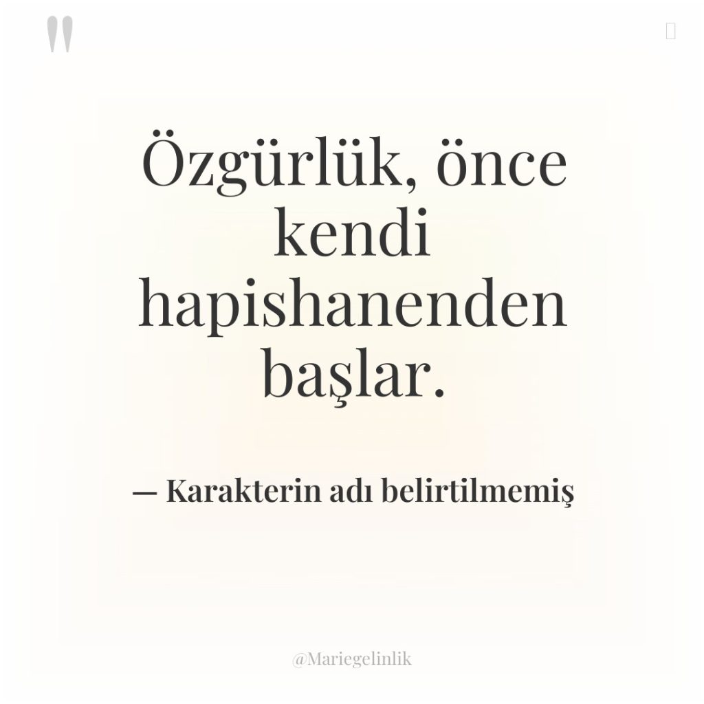 Özgürlük, önce kendi hapishanenden başlar.