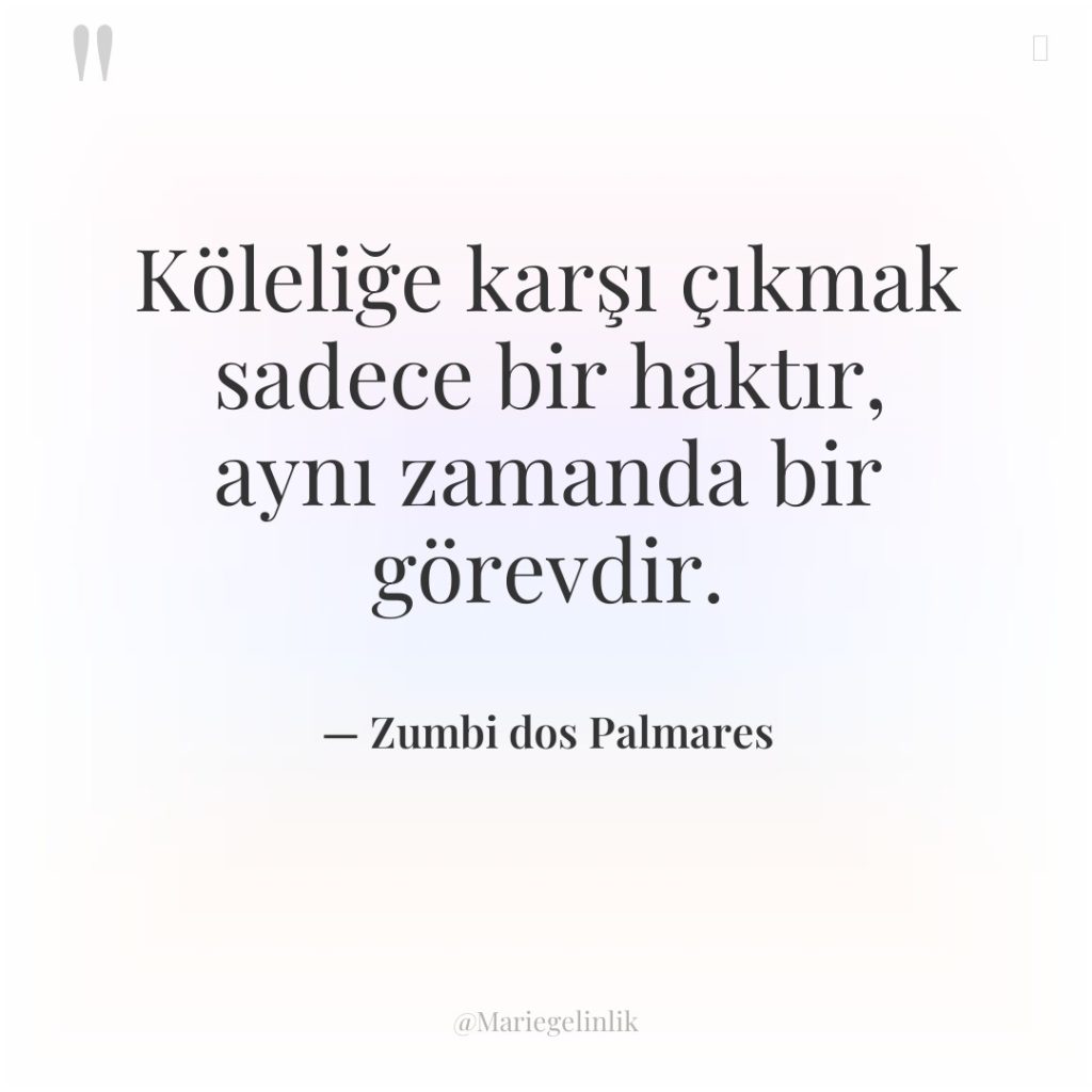 Köleliğe karşı çıkmak sadece bir haktır, aynı zamanda bir görevdir.