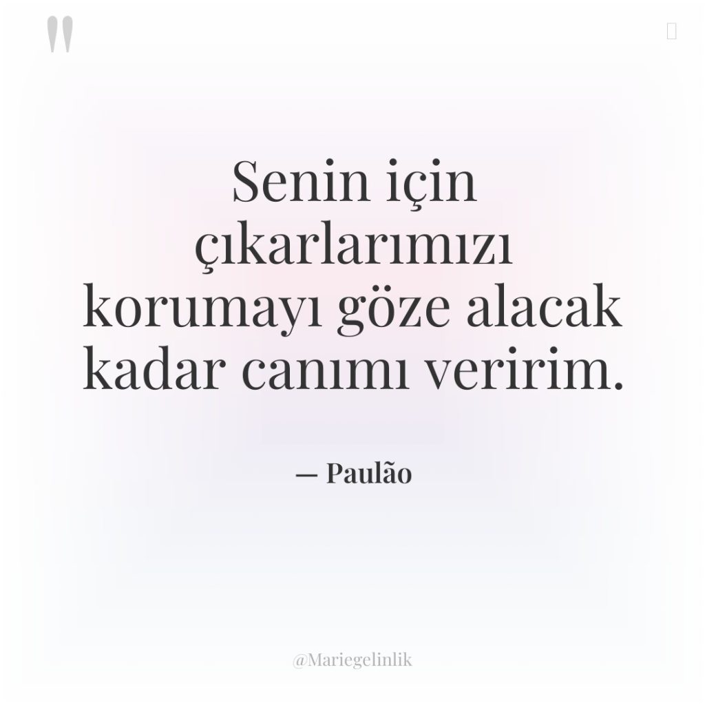 Senin için çıkarlarımızı korumayı göze alacak kadar canımı veririm.