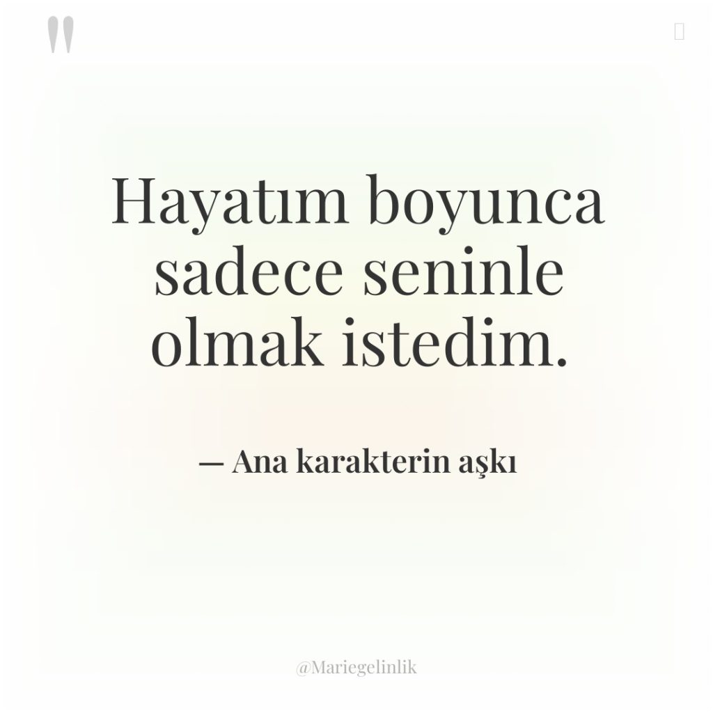 Hayatım boyunca sadece seninle olmak istedim.