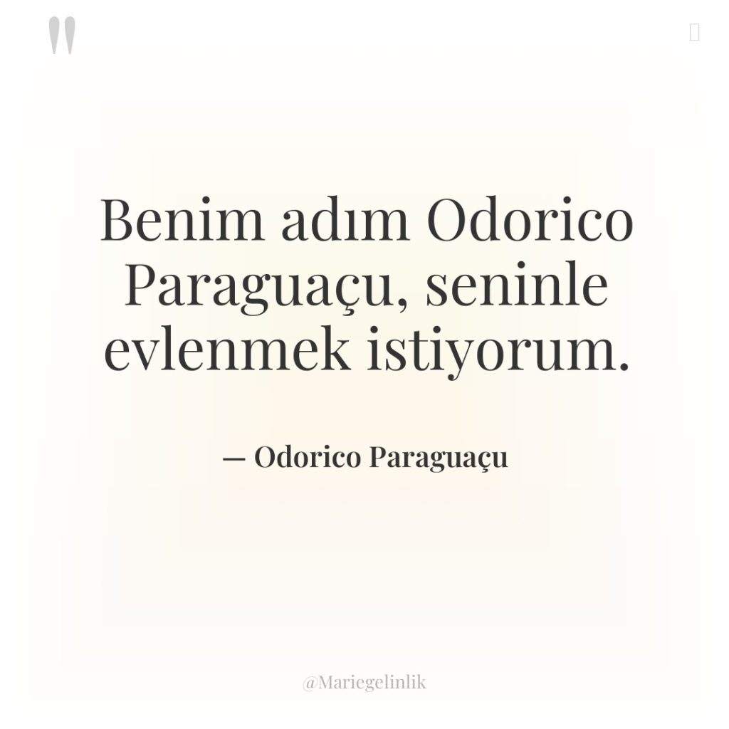 Benim adım Odorico Paraguaçu, seninle evlenmek istiyorum.