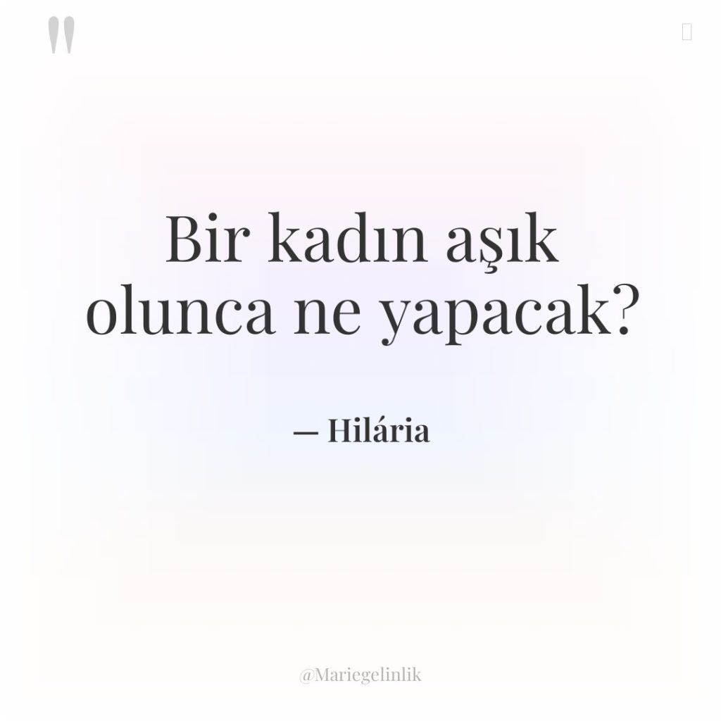 Bir kadın aşık olunca ne yapacak?