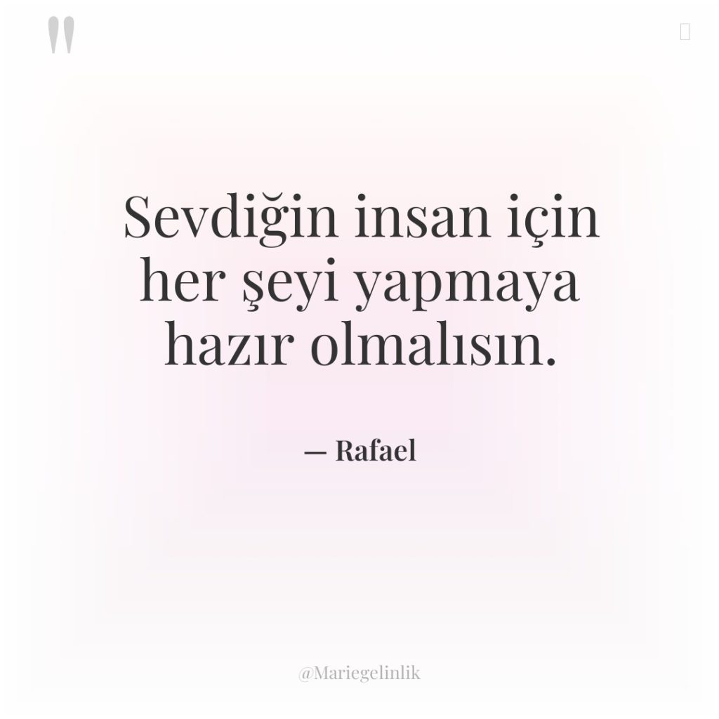 Sevdiğin insan için her şeyi yapmaya hazır olmalısın.