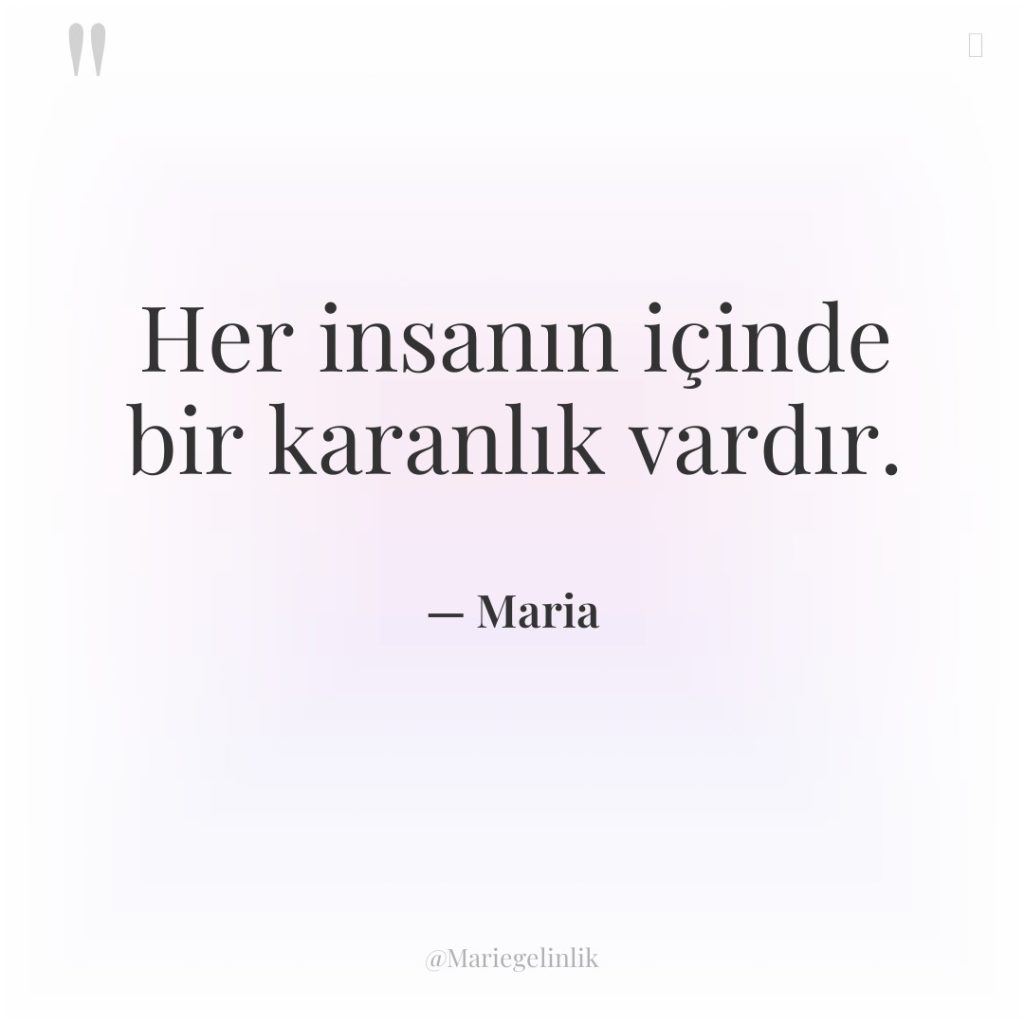 Her insanın içinde bir karanlık vardır.