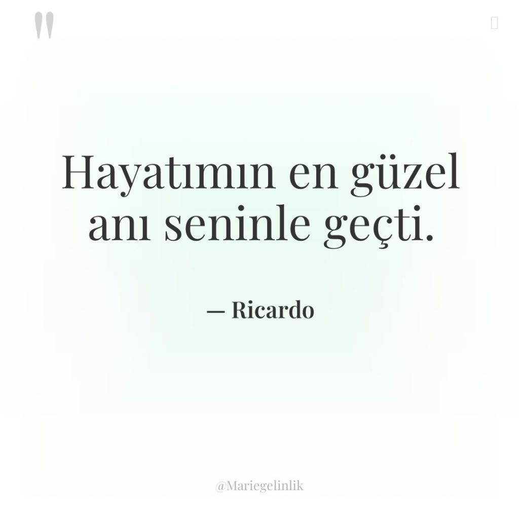 Hayatımın en güzel anı seninle geçti.