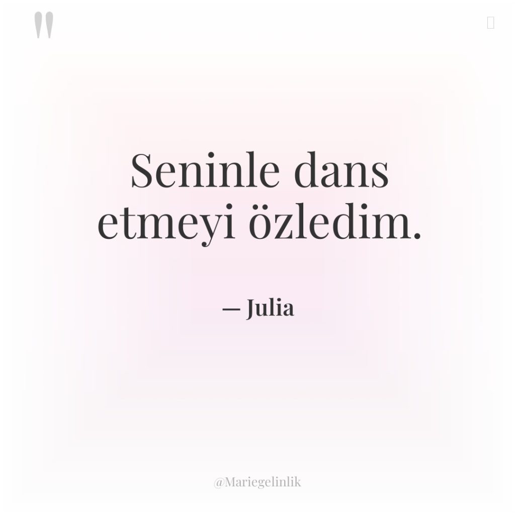 Seninle dans etmeyi özledim.