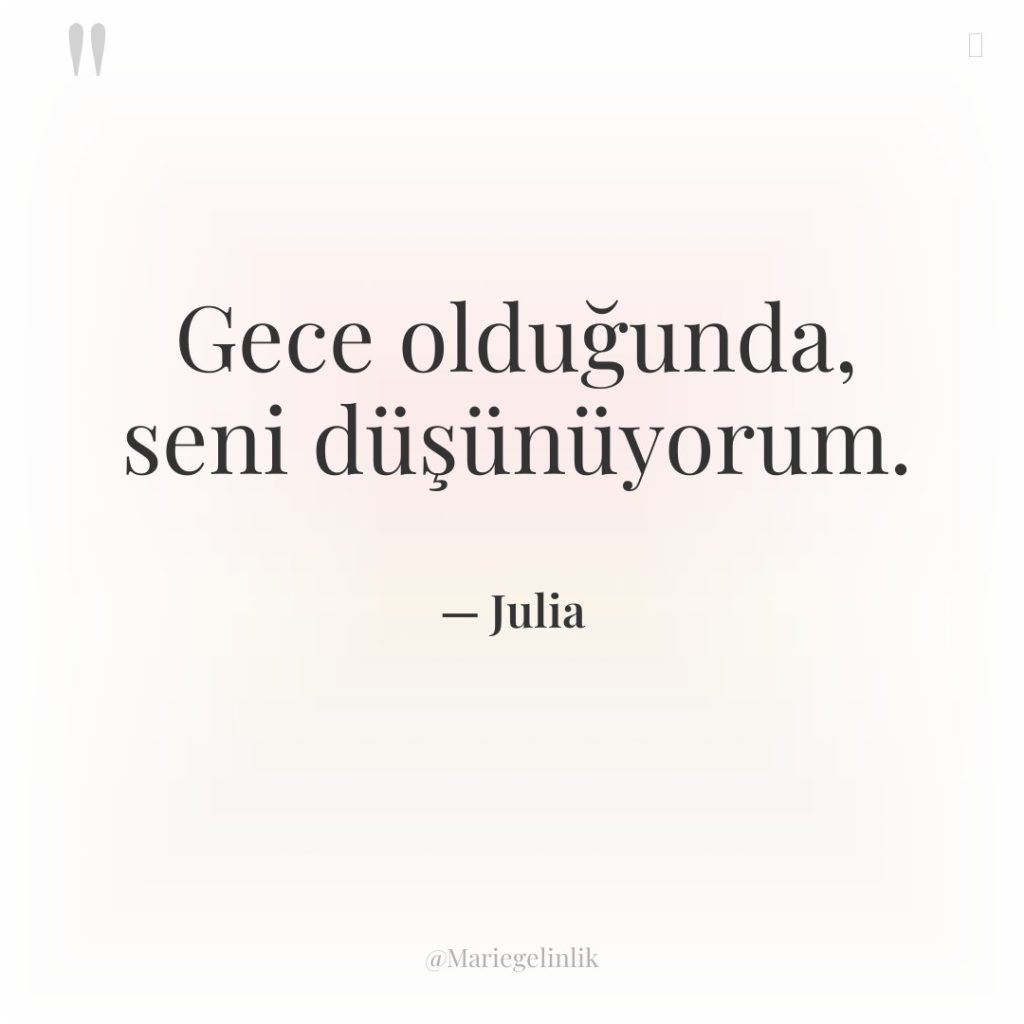 Gece olduğunda, seni düşünüyorum.