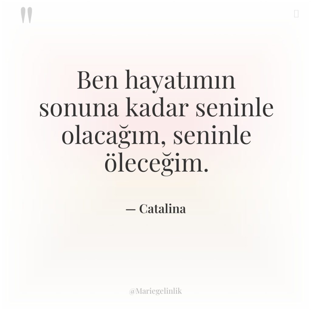 Ben hayatımın sonuna kadar seninle olacağım, seninle öleceğim.