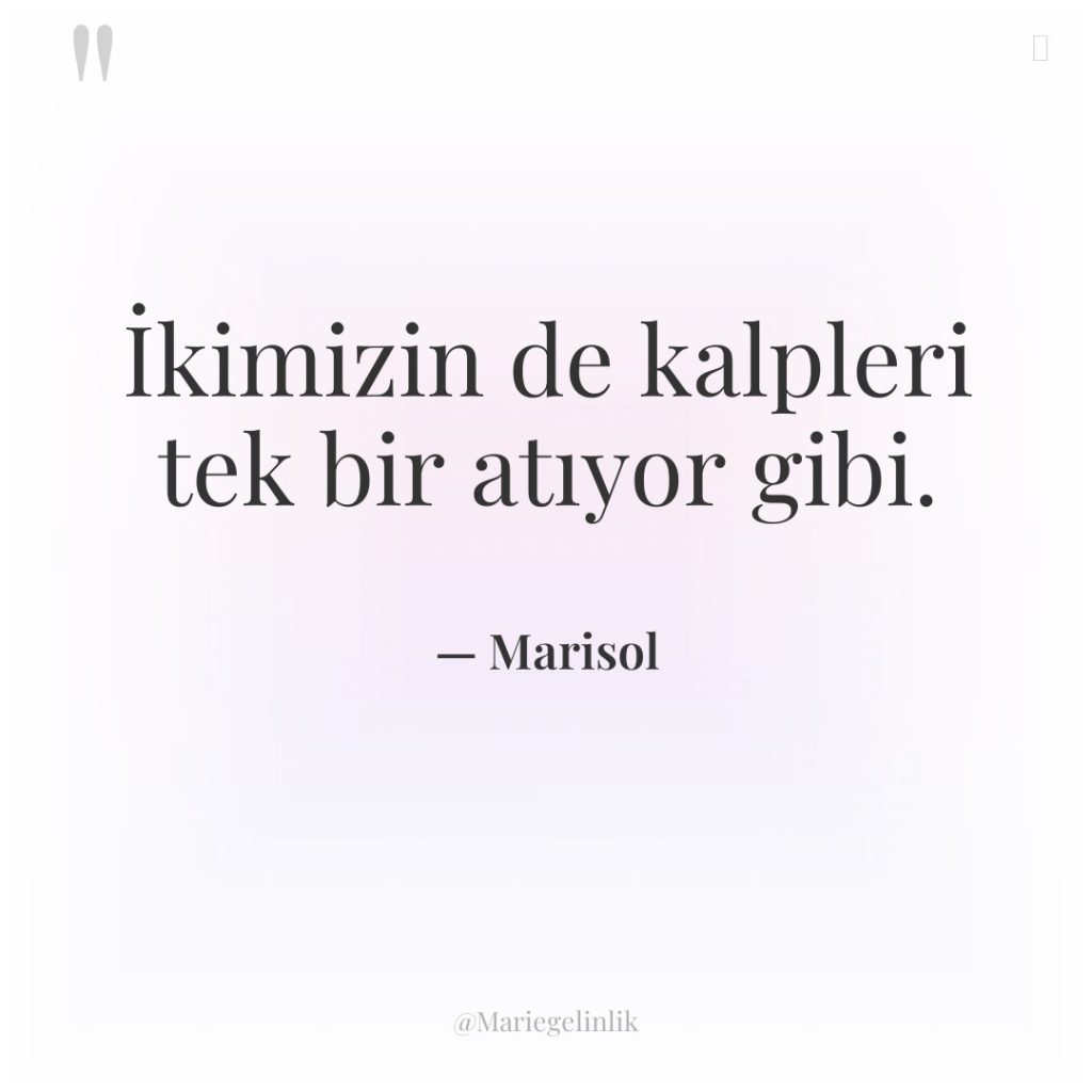 İkimizin de kalpleri tek bir atıyor gibi.