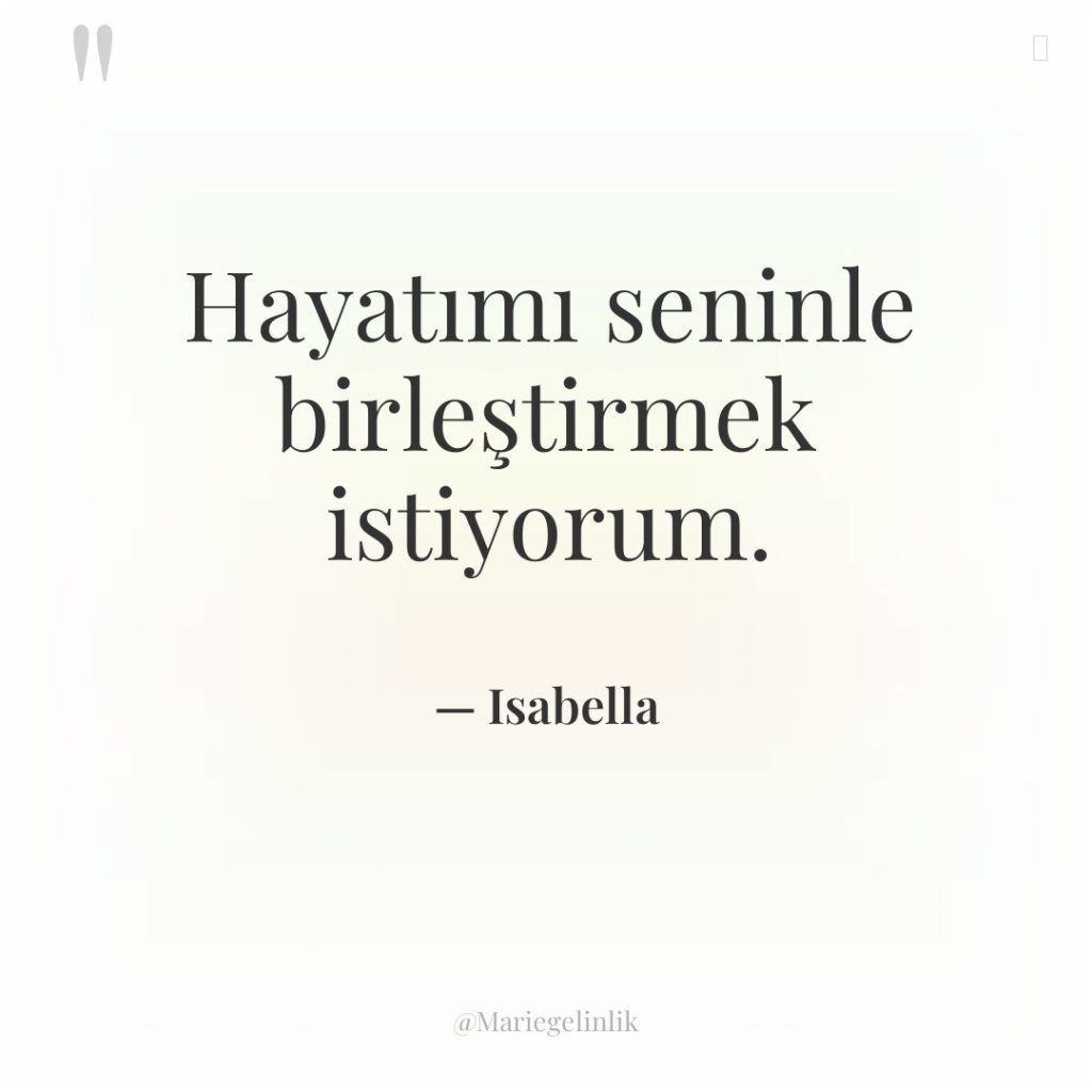 Hayatımı seninle birleştirmek istiyorum.