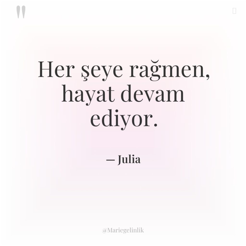Her şeye rağmen, hayat devam ediyor.