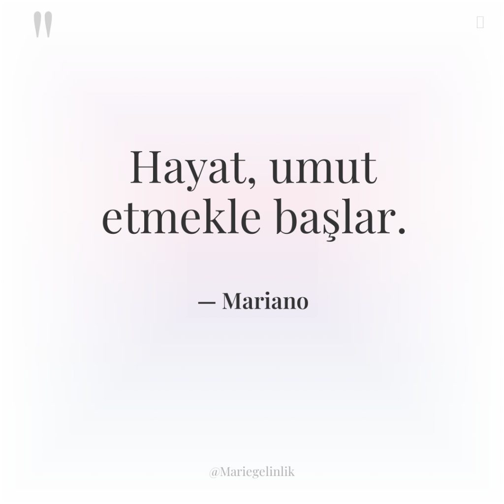 Hayat, umut etmekle başlar.