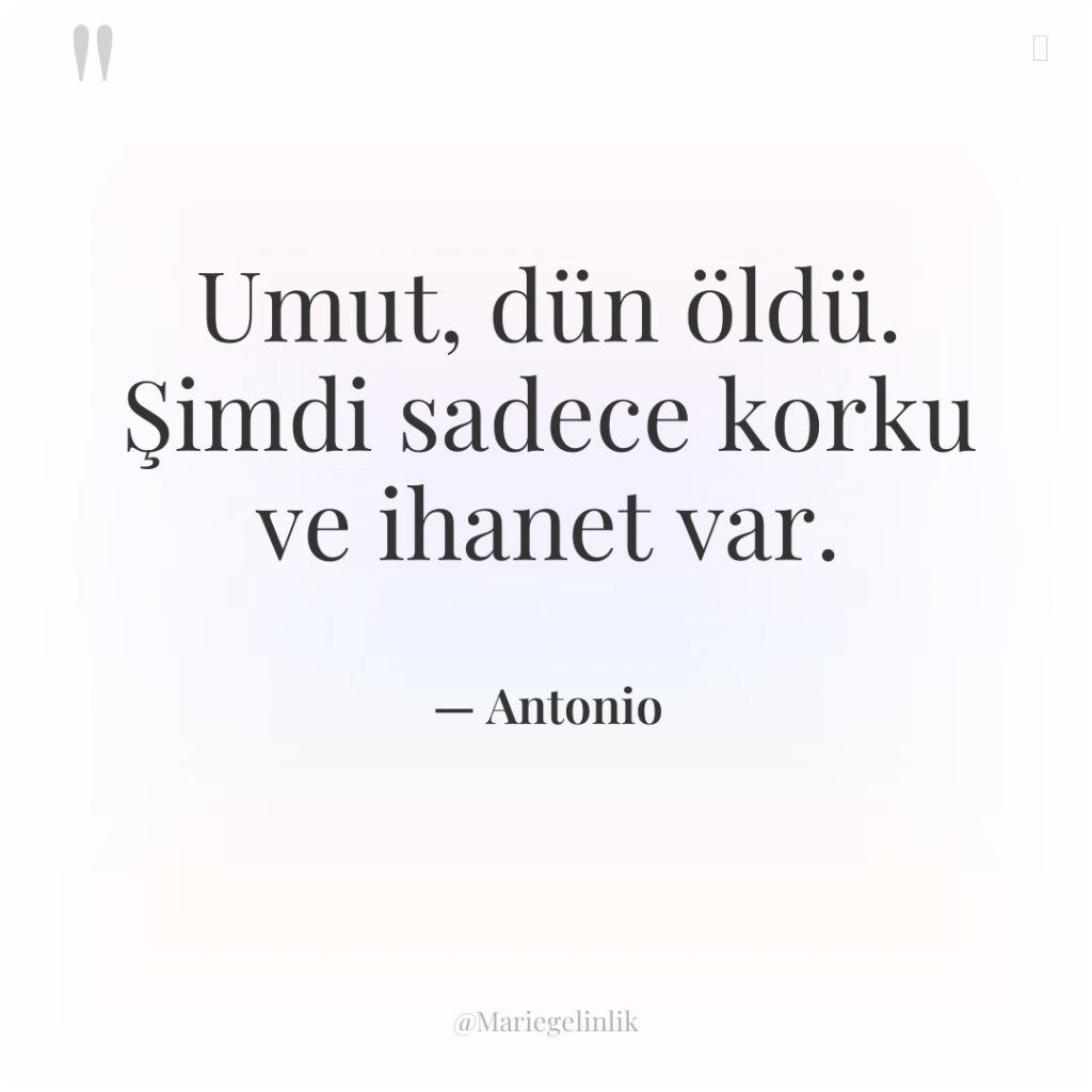 Umut, dün öldü. Şimdi sadece korku ve ihanet var.