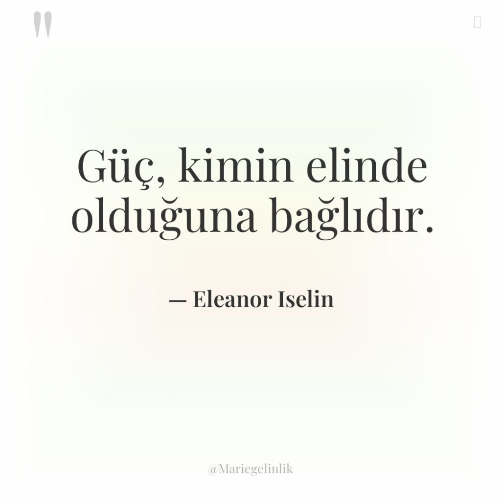 Güç, kimin elinde olduğuna bağlıdır.