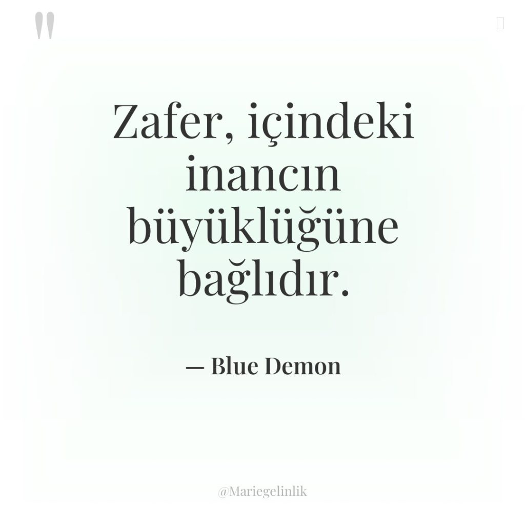 Zafer, içindeki inancın büyüklüğüne bağlıdır.