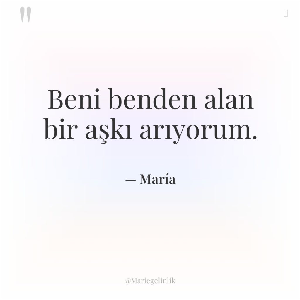 Beni benden alan bir aşkı arıyorum.