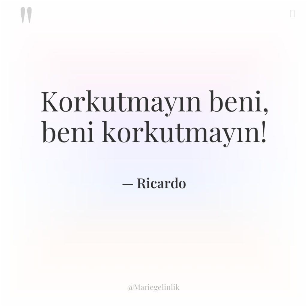 Korkutmayın beni, beni korkutmayın!