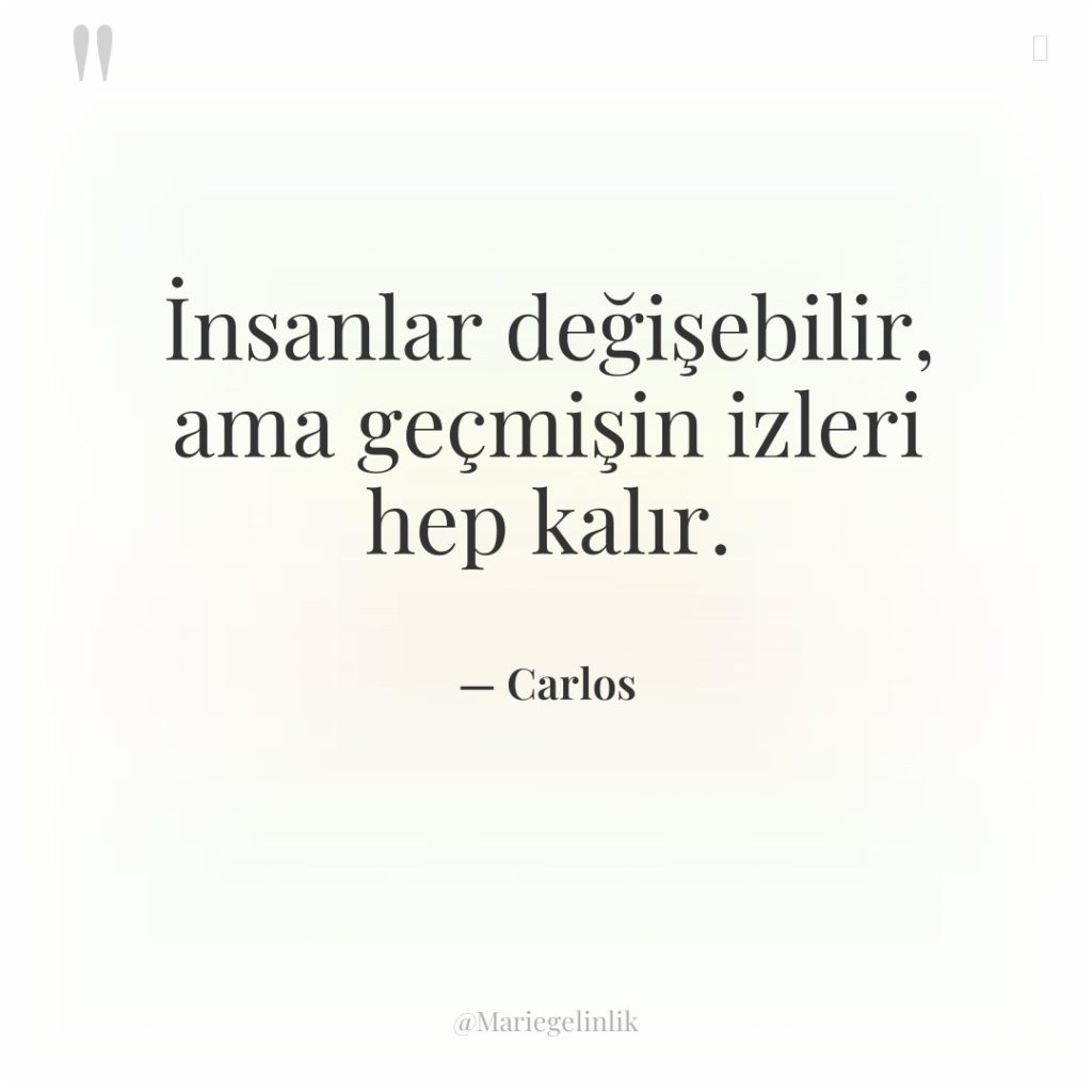 İnsanlar değişebilir, ama geçmişin izleri hep kalır.