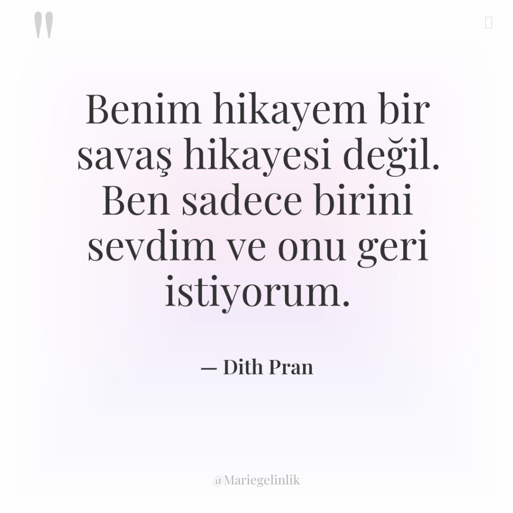Benim hikayem bir savaş hikayesi değil. Ben sadece birini sevdim…