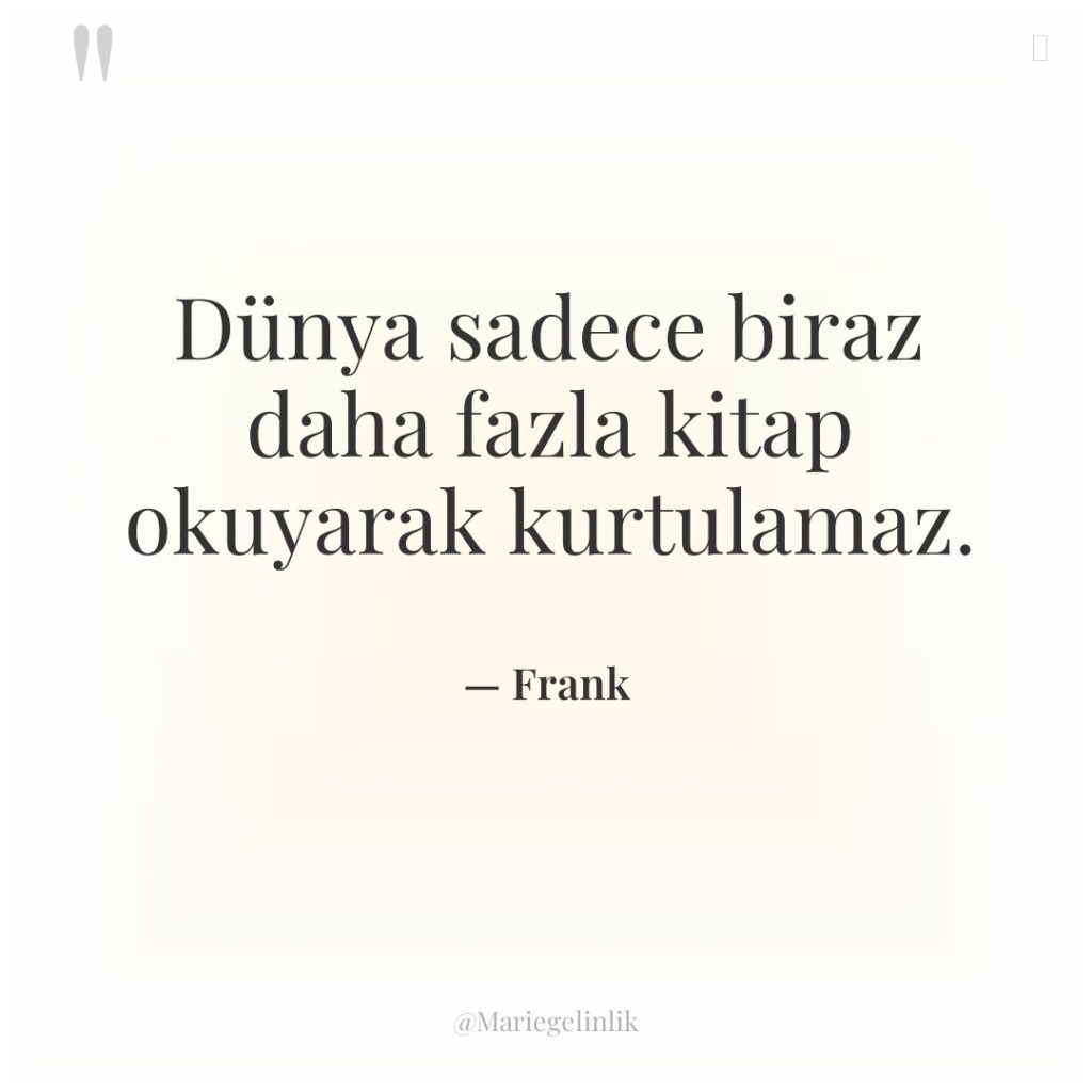 Dünya sadece biraz daha fazla kitap okuyarak kurtulamaz.