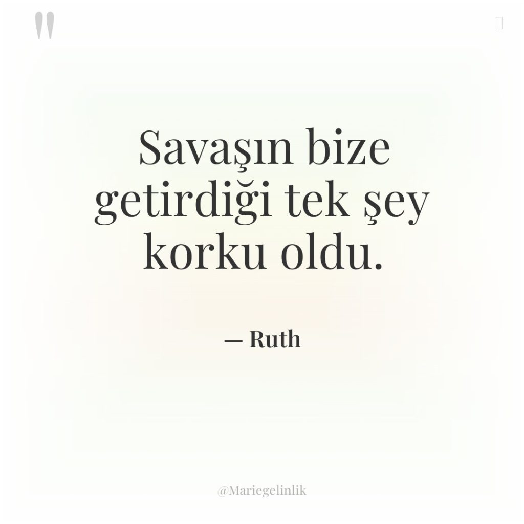 Savaşın bize getirdiği tek şey korku oldu.