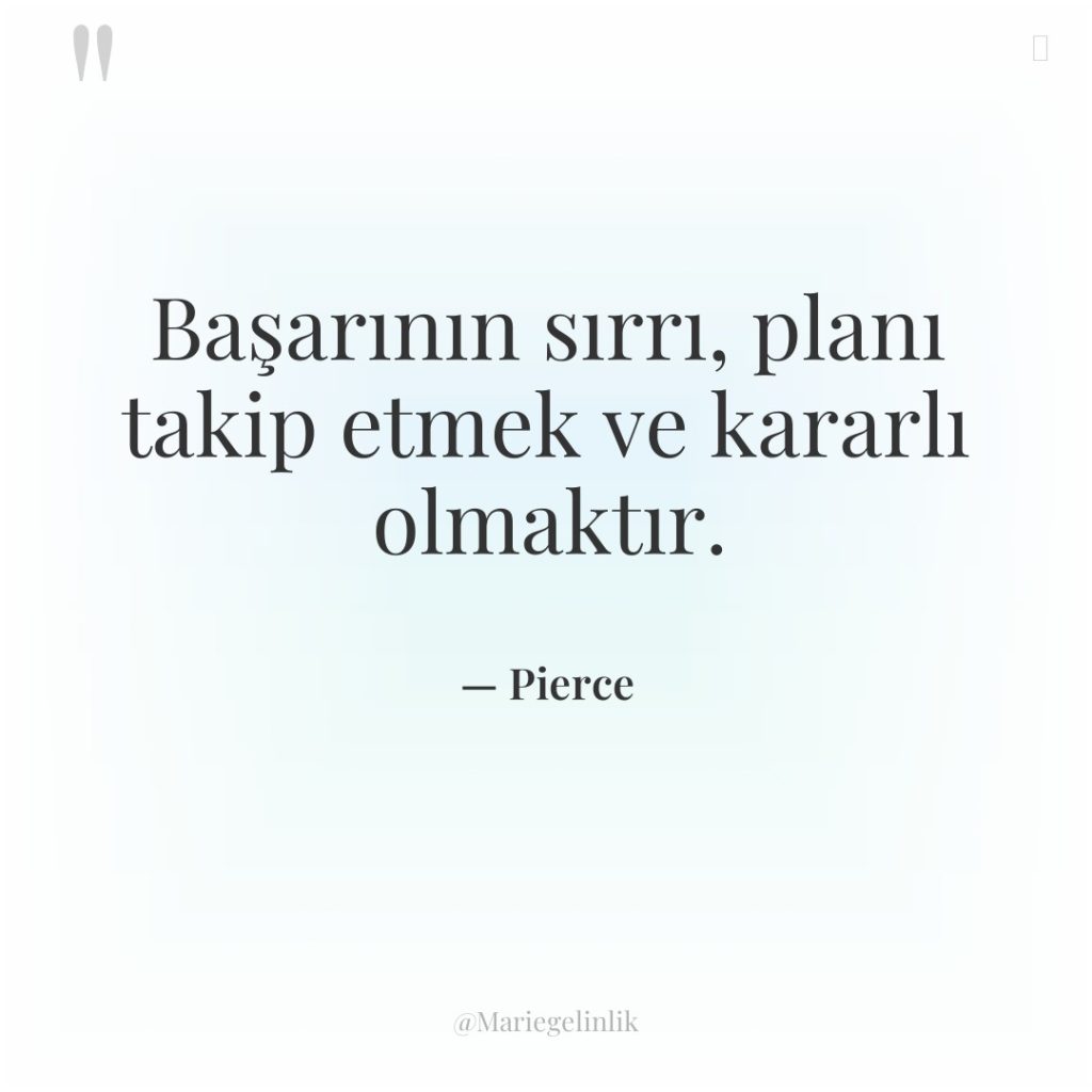 Başarının sırrı, planı takip etmek ve kararlı olmaktır.