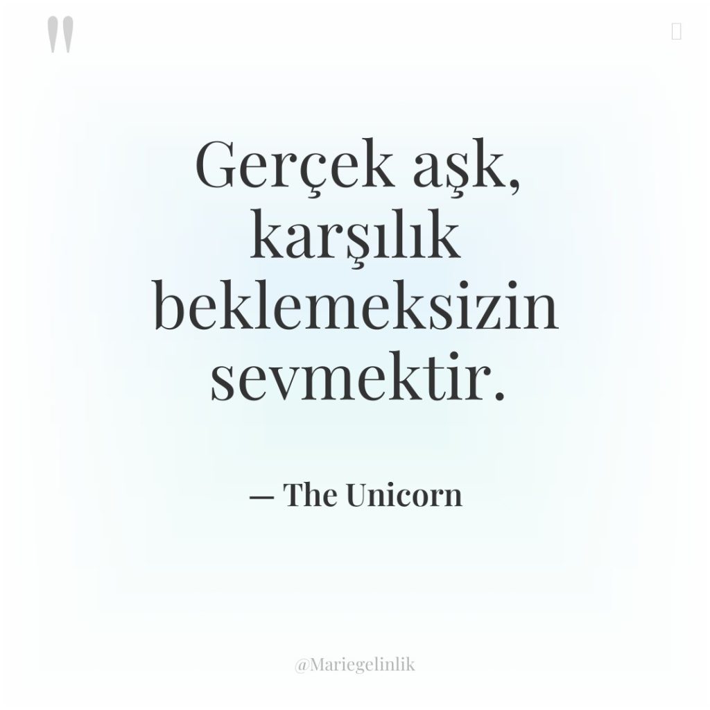 Gerçek aşk, karşılık beklemeksizin sevmektir.