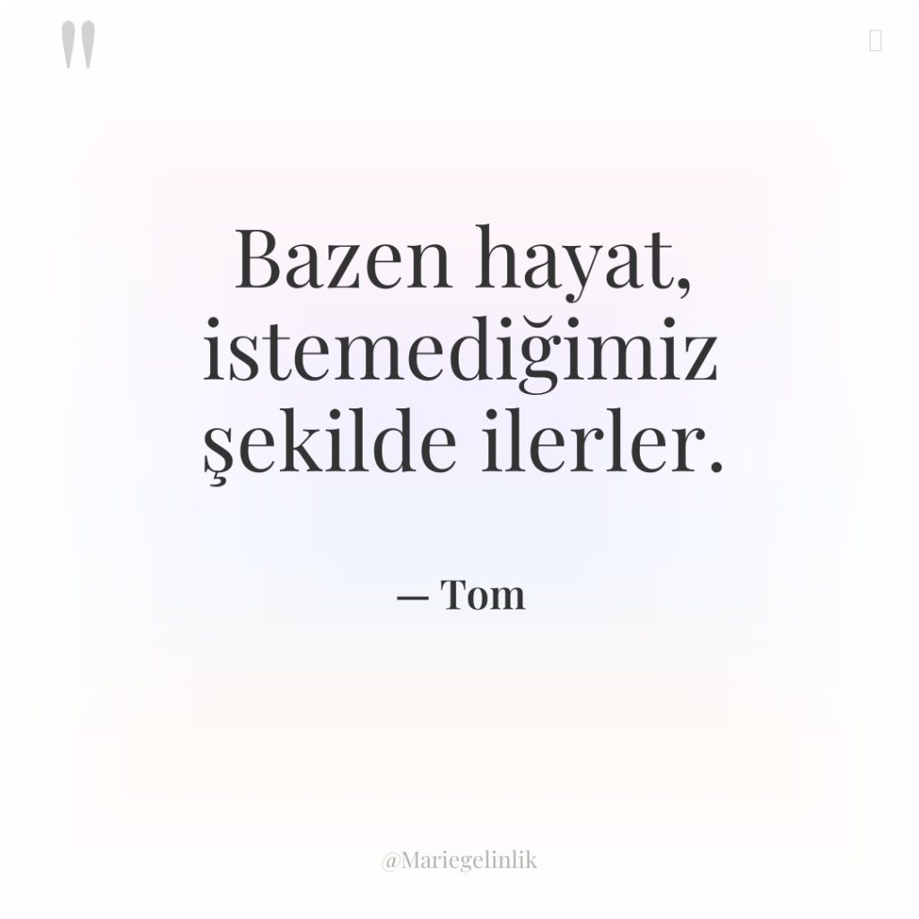 Bazen hayat, istemediğimiz şekilde ilerler.