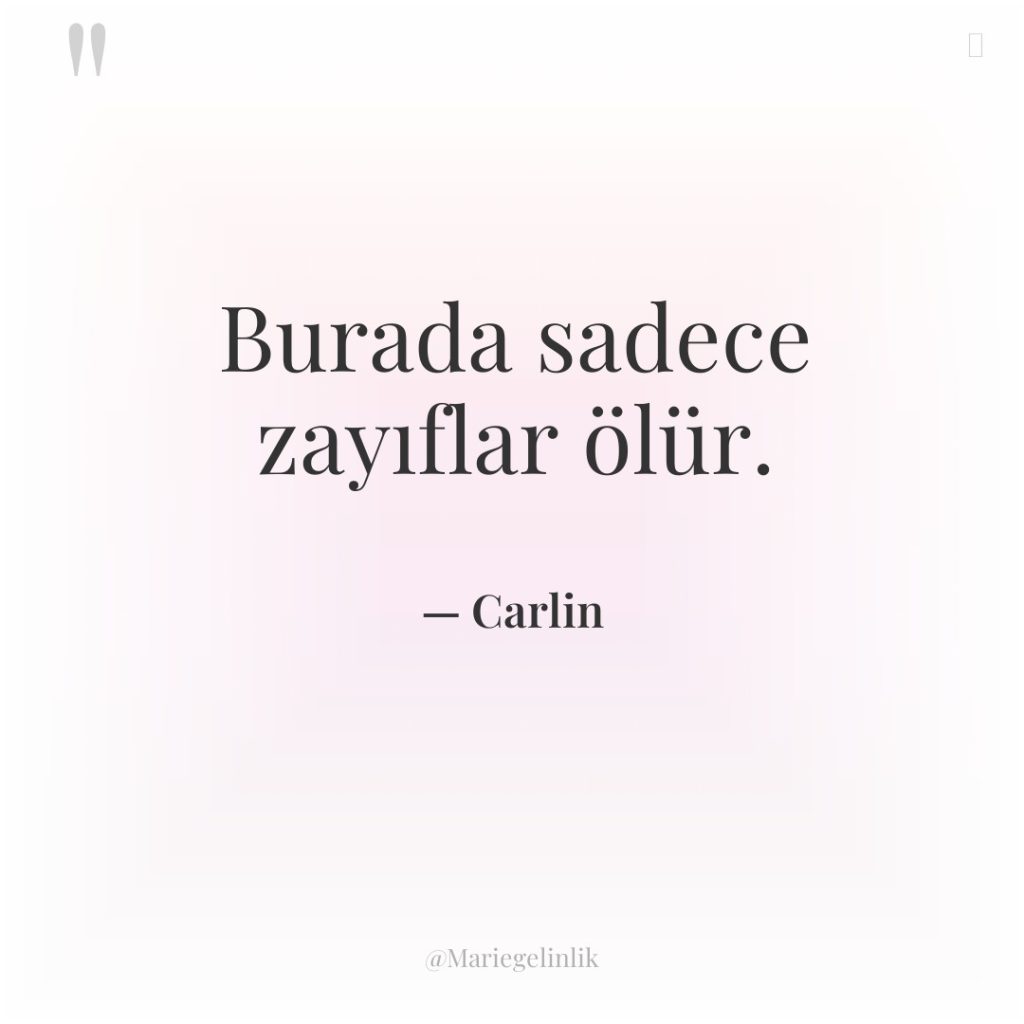 Burada sadece zayıflar ölür.