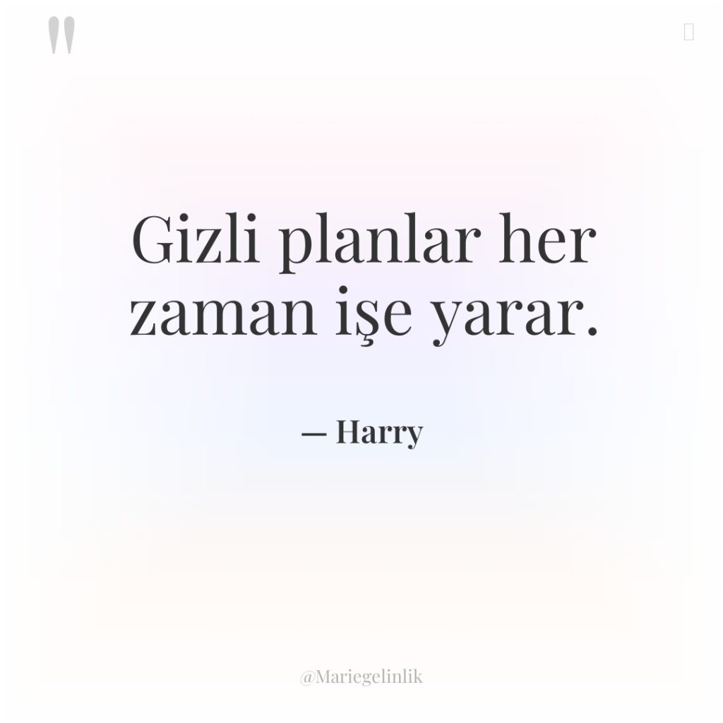 Gizli planlar her zaman işe yarar.