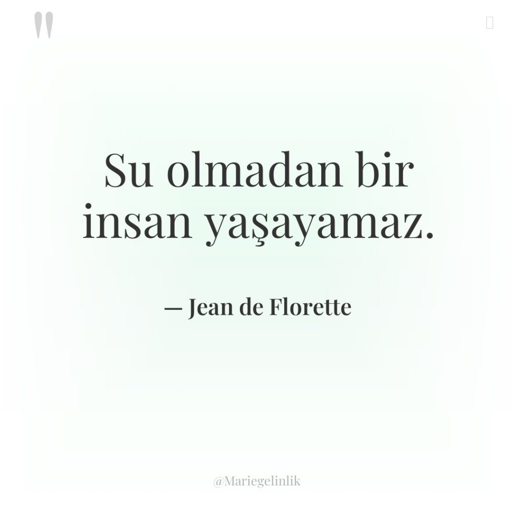 Su olmadan bir insan yaşayamaz.