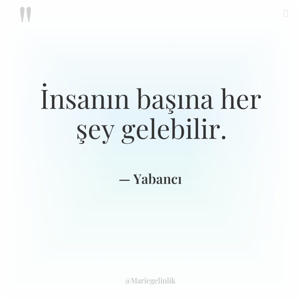 İnsanın başına her şey gelebilir.