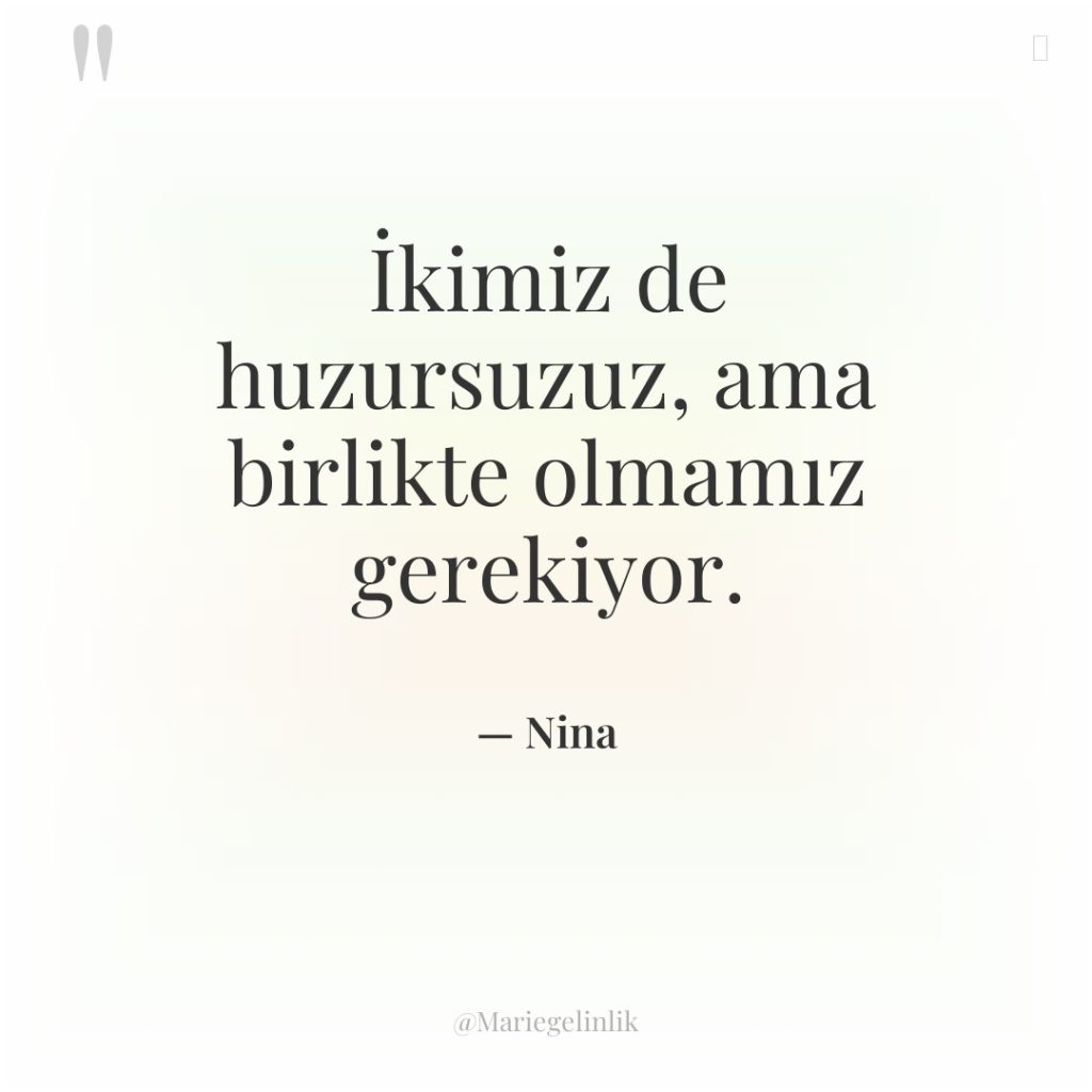 İkimiz de huzursuzuz, ama birlikte olmamız gerekiyor.