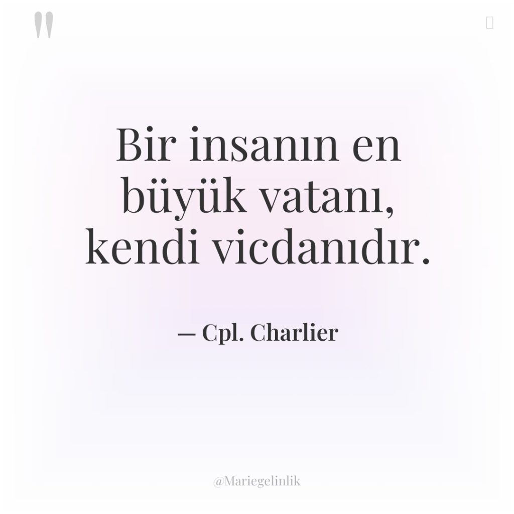 Bir insanın en büyük vatanı, kendi vicdanıdır.