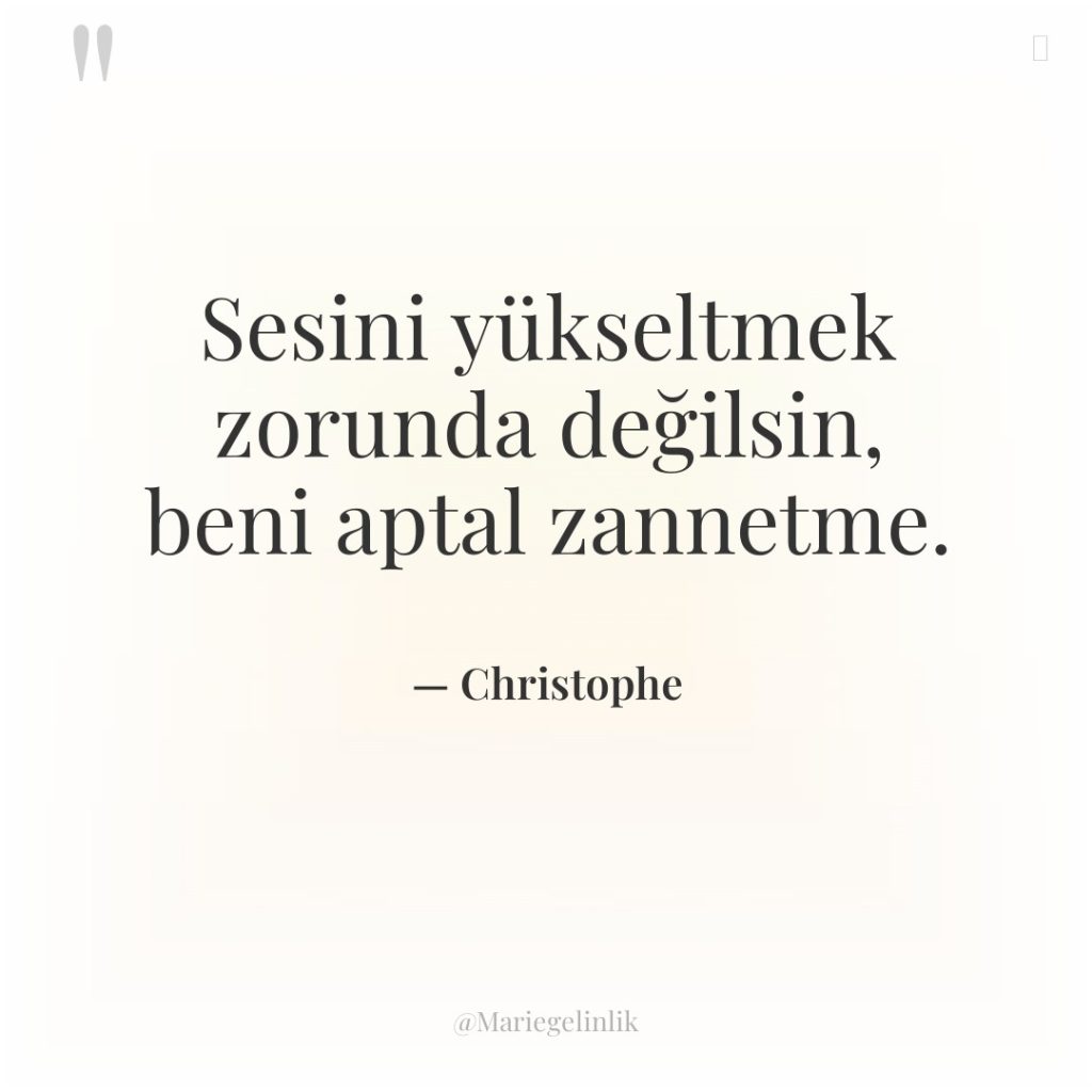 Sesini yükseltmek zorunda değilsin, beni aptal zannetme.