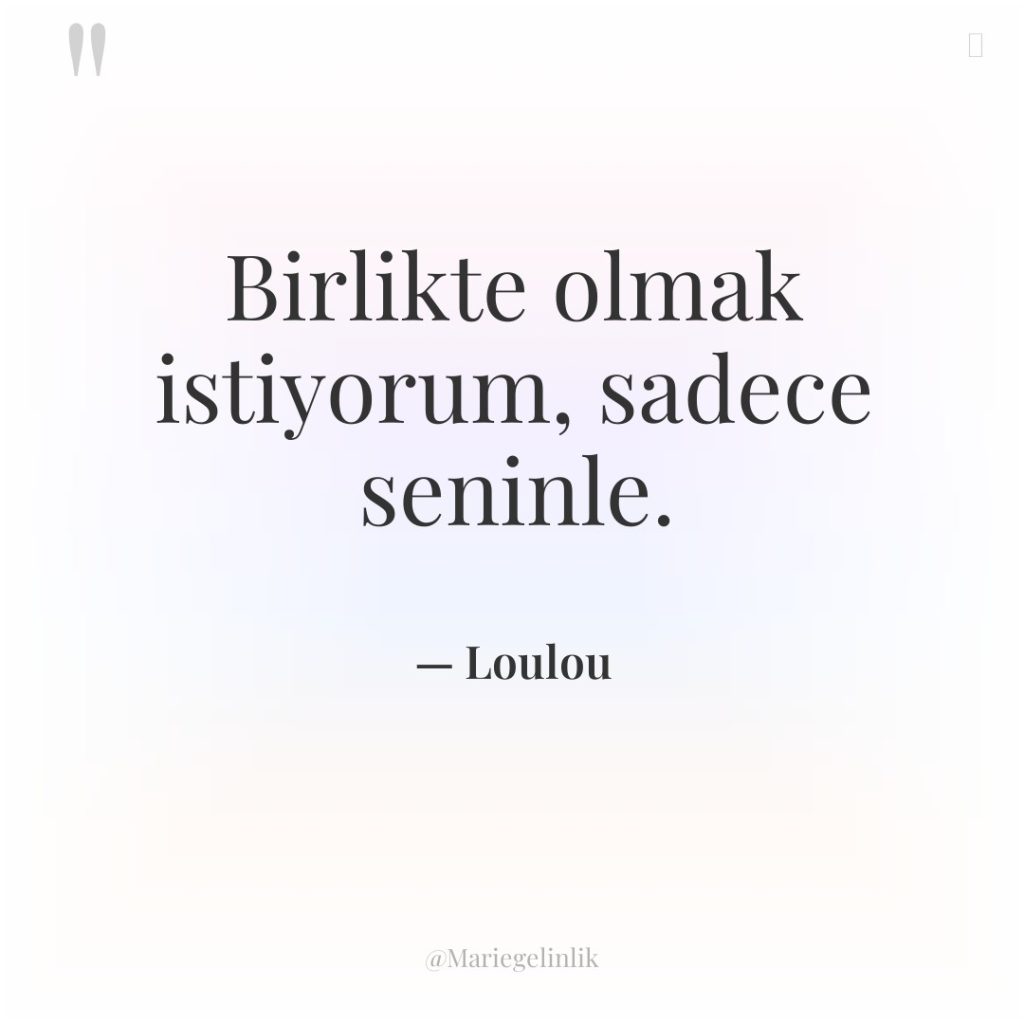 Birlikte olmak istiyorum, sadece seninle.