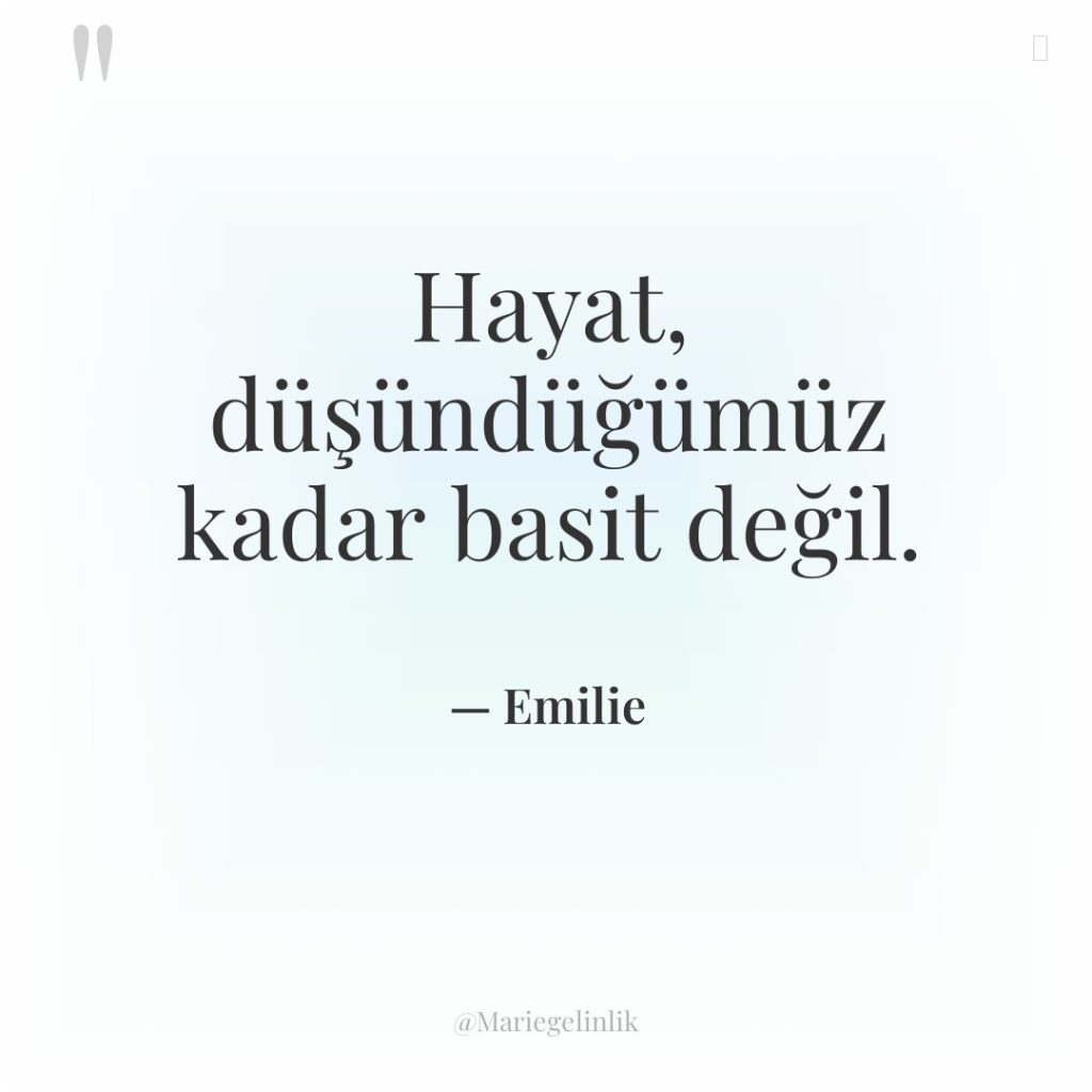 Hayat, düşündüğümüz kadar basit değil.