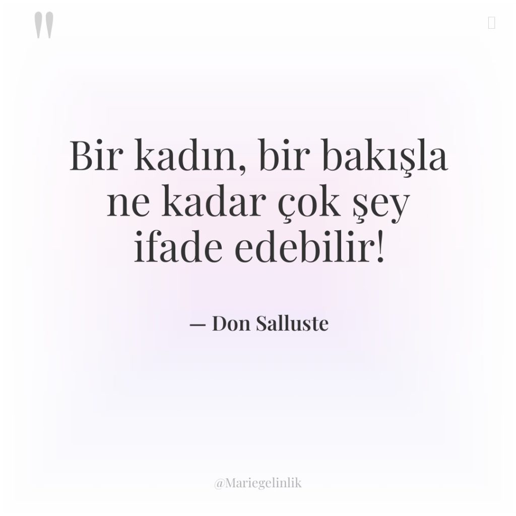 Bir kadın, bir bakışla ne kadar çok şey ifade edebilir!